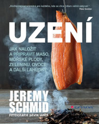 Uzení - Jak naložit a přpravit maso, mořské plody, zeleninu, ovoce a další lahůdky -